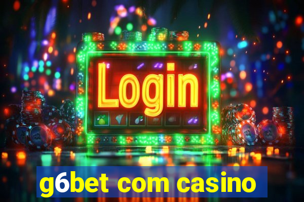 g6bet com casino